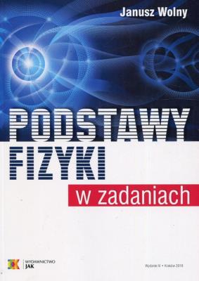 Podstawy fizyki w zadaniach. Autor: Janusz Wolny. SmakLiter.pl Okładka książki Podstawy fizyki w zadaniach