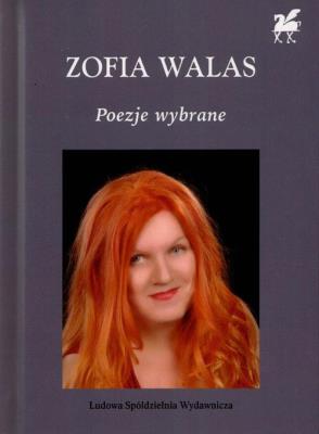 Poezje Wybrane - Zofia Walas. Autor: Zofia Walas. SmakLiter.pl Okładka książki Poezje Wybrane - Zofia Walas
