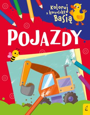 Okładka książki POJAZDY KOLORUJ Z KACZUSZKĄ BASIĄ