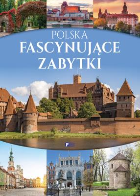 Polska Fascynujące zabytki. Autor: Opracowanie zbiorowe. SmakLiter.pl Okładka książki Polska Fascynujące zabytki