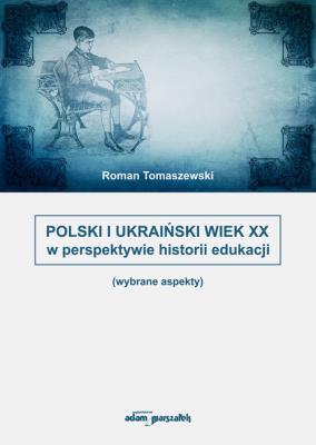 Okładka książki Polski i Ukraiński wiek XX w perspektywie historii edukacji