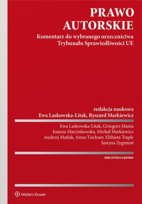Prawo autorskie. Autor: Ewa Laskowska-Litak, Grzegorz Mania, Markiewicz Ryszard, Markiewicz Michał, Andrzej Matlak (red.), Tischner Anna, Traple Elżbieta, Justyna Zygmunt. SmakLiter.pl Okładka książki Prawo autorskie