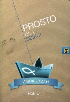 Prosto dla dzieci Zbiór kazań Rok C. Wydawca: Św. Stanisława BM. SmakLiter.pl Opakowanie Prosto dla dzieci Zbiór kazań Rok C