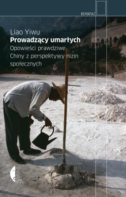 Prowadzący umarłych. Opowieści prawdziwe w.2. Autor: Liao Yiwu. SmakLiter.pl Okładka książki Prowadzący umarłych. Opowieści prawdziwe w.2