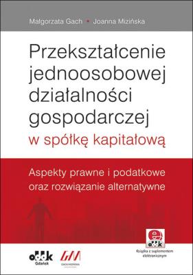Okładka książki Przekształcenie jednoosobowej działalności gospodarczej w spółkę kapitałową.