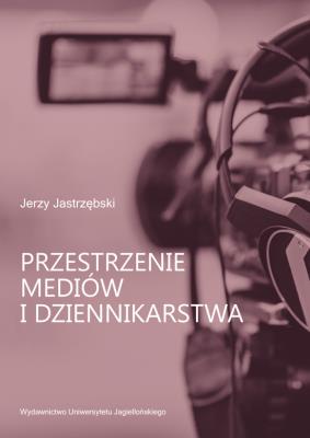 Okładka książki Przestrzenie mediów i dziennikarstwa