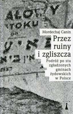 Przez ruiny i zgliszcza. Autor: Mordechaj Canin. SmakLiter.pl Okładka książki Przez ruiny i zgliszcza