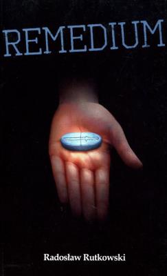 Remedium. Autor: Rutkowski Radosław. SmakLiter.pl Okładka książki Remedium