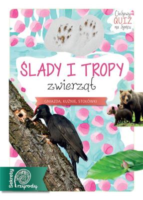 Ślady i tropy zwierząt. Autor: Opracowanie zbiorowe. SmakLiter.pl Okładka książki Ślady i tropy zwierząt