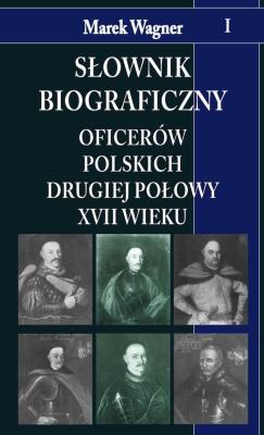 Słownik biograficzny oficerów pol. II poł. ...T.1. Autor: Wagner Marek. SmakLiter.pl Okładka książki Słownik biograficzny oficerów pol. II poł. ...T.1