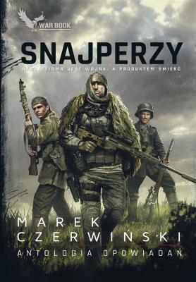 Snajperzy. Antologia opowiadań. Autor: Marek Czerwiński. SmakLiter.pl Okładka książki Snajperzy. Antologia opowiadań