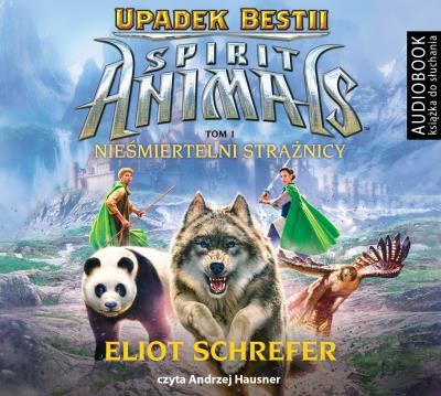 Spirit Animals Upadek Bestii Tom 1 Nieśmiertelni Strażnicy - Audiobook. Autor: Eliot Schrefer. SmakLiter.pl Okładka książki Spirit Animals Upadek Bestii Tom 1 Nieśmiertelni Strażnicy - Audiobook