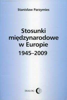 Okładka książki Stosunki międzynarodowe w Europie 1945-2004