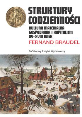 STRUKTURY CODZIENNOŚCI KULTURA MATERIALNA GOSPODARKA I KAPITALIZM XV-XVIII WIEK. Autor: Braudel Fernand. SmakLiter.pl Okładka książki STRUKTURY CODZIENNOŚCI KULTURA MATERIALNA GOSPODARKA I KAPITALIZM XV-XVIII WIEK