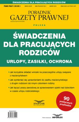Okładka książki Świadczenia dla pracujących rodziców Urlopy zasiłki ochrona.