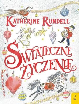 Świąteczne życzenie. Autor: Katherine Rundell. SmakLiter.pl Okładka książki Świąteczne życzenie