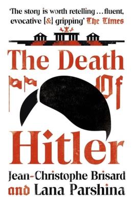 The Death of Hitler. Autor: Jean-Christophe Brisard, Lana Parshina. SmakLiter.pl Okładka książki The Death of Hitler