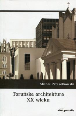 Okładka książki Toruńska architektura XX wieku