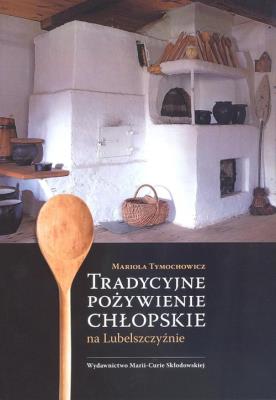 Okładka książki Tradycyjne pożywienie chłopskie na Lubelszczyźnie