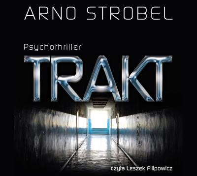 Trakt - Audiobook. Autor: Strobel Arno. SmakLiter.pl Okładka książki Trakt - Audiobook