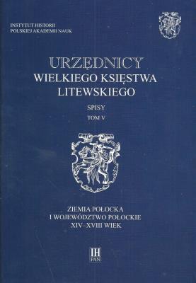 Urzędnicy Wielkiego Księstwa Litewskiego Spisy Tom 5. Wydawca: Instytut Historii PAN. SmakLiter.pl Opakowanie Urzędnicy Wielkiego Księstwa Litewskiego Spisy Tom 5