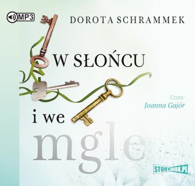 W słońcu i we mgle - Audiobook. Autor: Dorota Schrammek. SmakLiter.pl Okładka książki W słońcu i we mgle - Audiobook