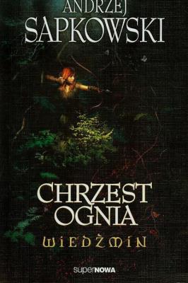 Wiedźmin 5 - Chrzest ognia Wyd. 2014. Autor: Andrzej Sapkowski. SmakLiter.pl Okładka książki Wiedźmin 5 - Chrzest ognia Wyd. 2014