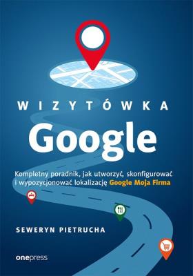 Wizytówka Google. Autor: Seweryn Pietrucha. SmakLiter.pl Okładka książki Wizytówka Google