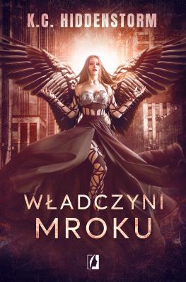 Władczyni Mroku. Autor: K.C. Hiddenstorm. SmakLiter.pl Okładka książki Władczyni Mroku
