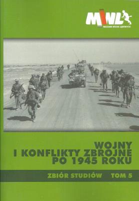 Wojny i konflikty zbrojne po 1945 roku Tom 5. Wydawca: Muzeum Wojsk Lądowych. SmakLiter.pl Opakowanie Wojny i konflikty zbrojne po 1945 roku Tom 5