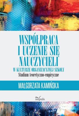 Współpraca i uczenie się nauczycieli w kulturze.... Autor: Małgorzata Kamińska (oprac.). SmakLiter.pl Okładka książki Współpraca i uczenie się nauczycieli w kulturze...