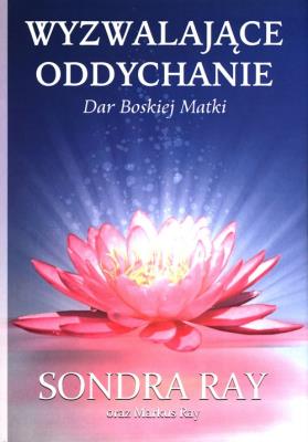 Wyzwalające oddychanie. Autor: Ray Sondra Ray Markus. SmakLiter.pl Okładka książki Wyzwalające oddychanie