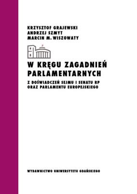 Z doświadczeń Sejmu i Senatu RP oraz Parlamentu Europejskiego. Autor: Grajewski Krzysztof, Szmyt Andrzej, Wiszowaty Marcin M.. SmakLiter.pl Okładka książki Z doświadczeń Sejmu i Senatu RP oraz Parlamentu Europejskiego