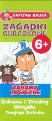 Okładka książki ZAGADKI OBRAZKOWE ZABAWY LOGICZNE ZABAWA I TRENING UMYSŁU TWOJEGO DZIECKA KAPITAN NAUKA
