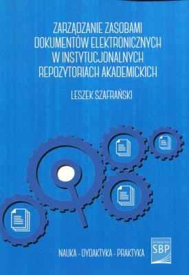 Okładka książki Zarządzanie zasobami dokumentów elektronicznych w instytucjonalnych repozytoriach akademickich