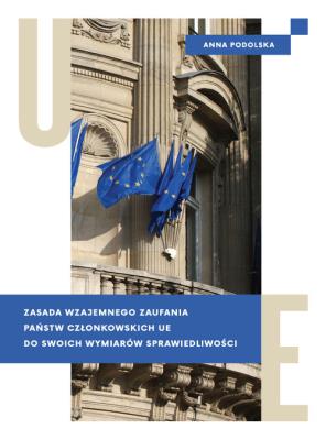 Okładka książki Zasada wzajemnego zaufania państw członkowskich UE do swoich wymiarów sprawiedliwości