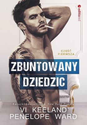 Zbuntowany dziedzic. Autor: Vi Keeland, Penelope Ward. SmakLiter.pl Okładka książki Zbuntowany dziedzic