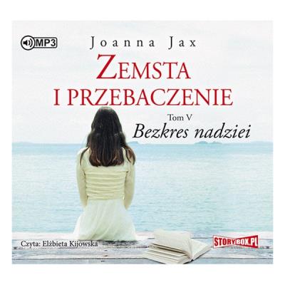 Zemsta i przebaczenie Tom 5 Bezkres nadziei - Audiobook. Autor: Joanna Jax. SmakLiter.pl Okładka książki Zemsta i przebaczenie Tom 5 Bezkres nadziei - Audiobook