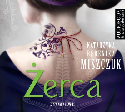 Żerca - Audiobook. Autor: Katarzyna Berenika Miszczuk. SmakLiter.pl Okładka książki Żerca - Audiobook
