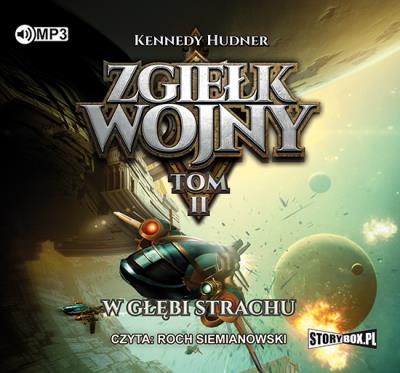 Zgiełk wojny Tom II W głębi strachu - Audiobook. Autor: Hudner Kennedy. SmakLiter.pl Okładka książki Zgiełk wojny Tom II W głębi strachu - Audiobook