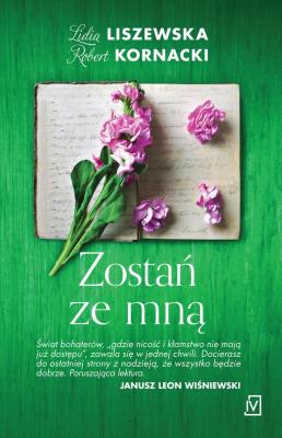 ZOSTAŃ ZE MNĄ. Autor: Liszewska Lidia, Kornacki Robert. SmakLiter.pl Okładka książki ZOSTAŃ ZE MNĄ