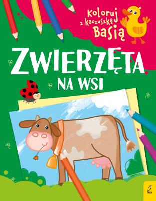 Okładka książki ZWIERZĘTA NA WSI KOLORUJ Z KACZUSZKĄ BASIĄ