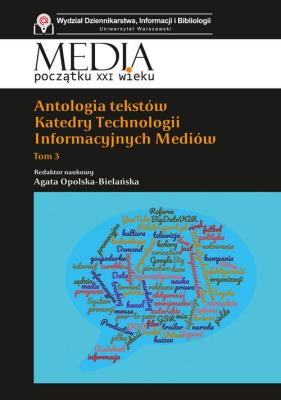 Okładka książki Antologia tekstów Katedry Technologii Informacyjnych Mediów. Tom 3