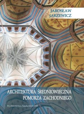 Okładka książki Architektura średniowieczna Pomorza Zachodniego