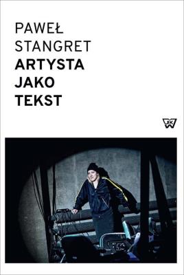 Artysta jako tekst. Autor: Stangret Paweł. SmakLiter.pl Okładka książki Artysta jako tekst