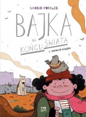 Bajka na końcu świata T.4 Opowieść gołębia. Autor: Podolec Marcin. SmakLiter.pl Okładka książki Bajka na końcu świata T.4 Opowieść gołębia