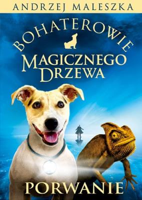 Bohaterowie Magicznego Drzewa. Porwanie. Autor: Andrzej Maleszka. SmakLiter.pl Okładka książki Bohaterowie Magicznego Drzewa. Porwanie