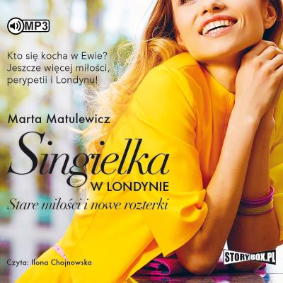 CD MP3 STARE MIŁOŚCI I NOWE ROZTERKI SINGIELKA W LONDYNIE TOM 2. Autor: Marta Matulewicz. SmakLiter.pl Okładka książki CD MP3 STARE MIŁOŚCI I NOWE ROZTERKI SINGIELKA W LONDYNIE TOM 2