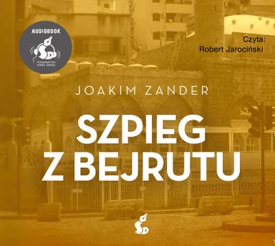 CD MP3 SZPIEG Z BEJRUTU. Autor: Joakim Zander. SmakLiter.pl Okładka książki CD MP3 SZPIEG Z BEJRUTU