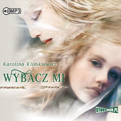 CD MP3 WYBACZ MI. Autor: Karolina Klimkiewicz. SmakLiter.pl Okładka książki CD MP3 WYBACZ MI